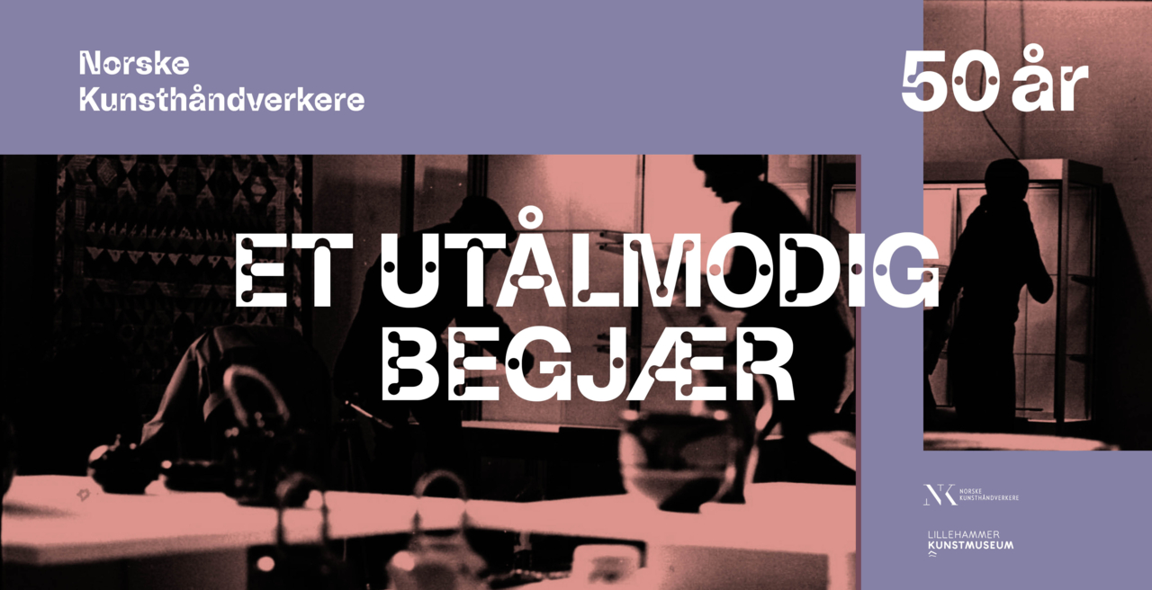 Et utålmodig begjær – Norske Kunsthåndverkere 50 år_Lillehammer Kunstmuseum